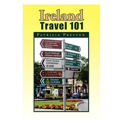 "Ireland Travel 101" - "" ("Preston Patricia")