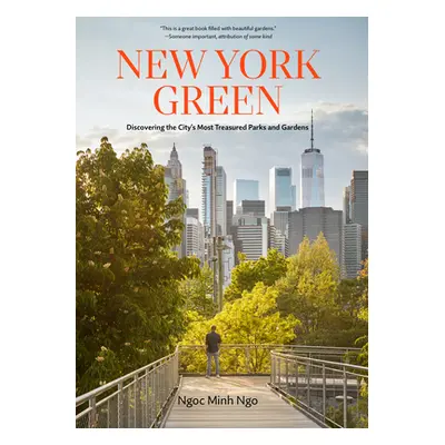 New York Green: Discovering the City's Most Treasured Parks and Gardens (Minh Ngo Ngoc)