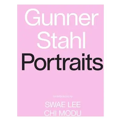 "Gunner Stahl: Portraits: I Have So Much to Tell You" - "" ("Stahl Gunner")