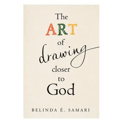 "The Art of Drawing Closer to God" - "" ("Samari Belinda .")