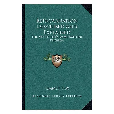 "Reincarnation Described and Explained: The Key to Life's Most Baffling Problem" - "" ("Fox Emme