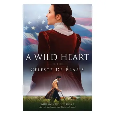 "A Wild Heart: An epic and emotional historical novel" - "" ("de Blasis Celeste")