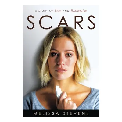 "Scars: A Story of Love and Redemption" - "" ("Stevens Melissa")