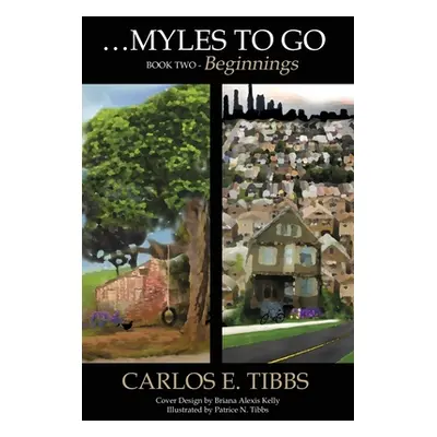 "Myles to Go - Book Two: Beginnings" - "" ("Tibbs Carlos E.")