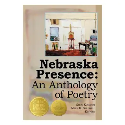 "Nebraska Presence: An Anthology of Poetry" - "" ("Kosmicki Greg")