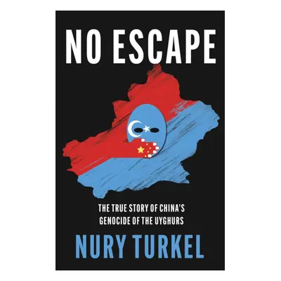 "No Escape" - "The True Story of China's Genocide of the Uyghurs" ("Turkel Nury")