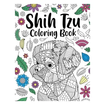 "Shih Tzu Adult Coloring Book: Animal Adults Coloring Book, Gift for Pet Lover, Floral Mandala C