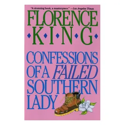 "Confessions of a Failed Southern Lady: A Memoir" - "" ("King Florence")