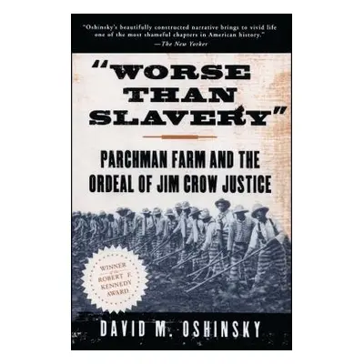 "Worse Than Slavery" - "" ("Oshinsky David M.")