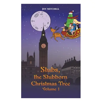 "Stubs, the Stubborn Christmas Tree - Volume 1" - "" ("Mitchell Joy")