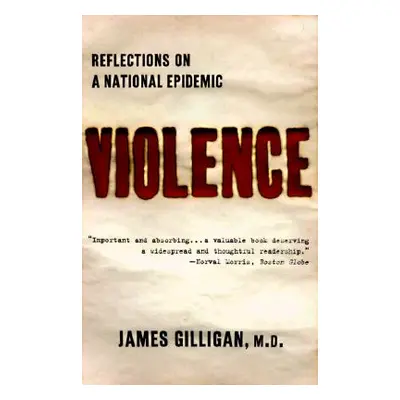 "Violence: Reflections on a National Epidemic" - "" ("Gilligan James")