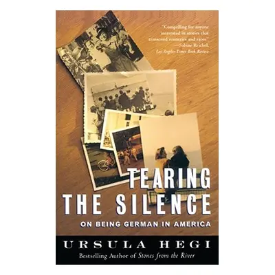 "Tearing the Silence: On Being German in America" - "" ("Hegi Ursula")