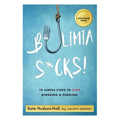 "Bulimia Sucks!" - "" ("Hudson-Hall Kate")