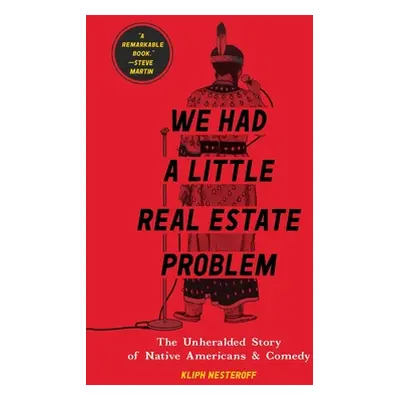 "We Had a Little Real Estate Problem: The Unheralded Story of Native Americans & Comedy" - "" ("