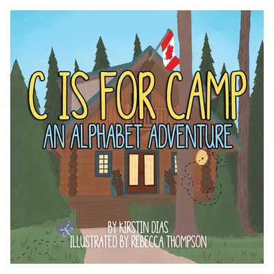 "C Is for Camp: An Alphabet Adventure" - "" ("Dias Kirstin")