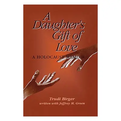 "A Daughter's Gift of Love" - "" ("Birger Trudi")