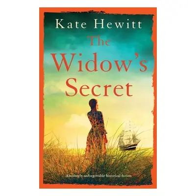 "The Widow's Secret: Absolutely unforgettable historical fiction" - "" ("Hewitt Kate")