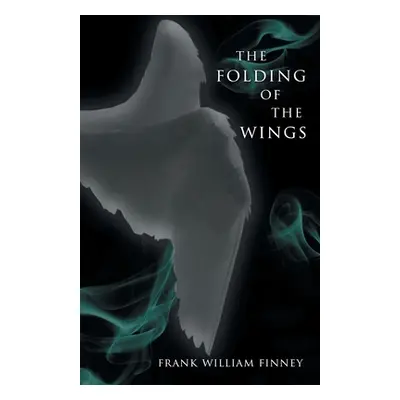 "The Folding of the Wings" - "" ("Finney Frank William")