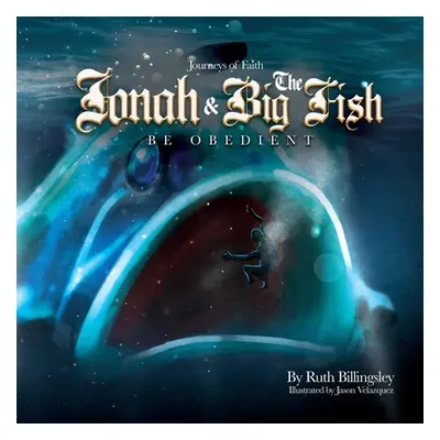 "Jonah & The Big Fish: Be Obedient" - "" ("Billingsley Ruth")