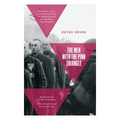 "The Men with the Pink Triangle: The True, Life-And-Death Story of Homosexuals in the Nazi Death