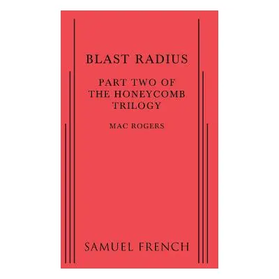 "Blast Radius: Part Two of The Honeycomb Trilogy" - "" ("Rogers Mac")