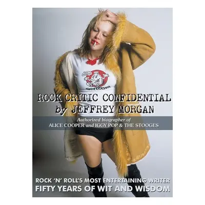 "Rock Critic Confidential" - "" ("Morgan Jeffrey")