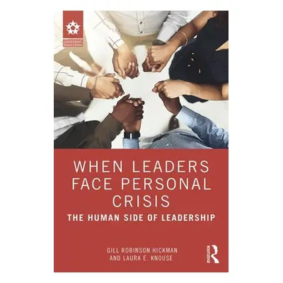 "When Leaders Face Personal Crisis: The Human Side of Leadership" - "" ("Robinson Hickman Gill")