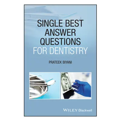 "Single Best Answer Questions for Dentistry" - "" ("Biyani Prateek")