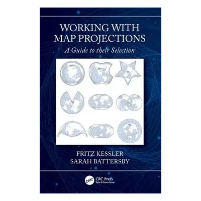 "Working with Map Projections: A Guide to Their Selection" - "" ("Kessler Fritz")