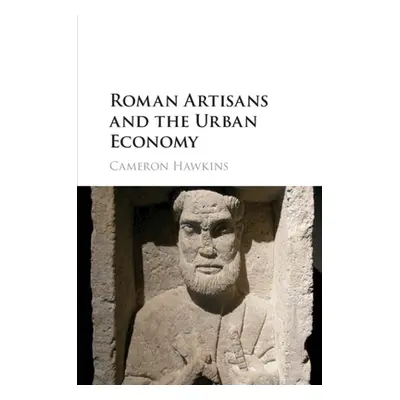 "Roman Artisans and the Urban Economy" - "" ("Hawkins Cameron")