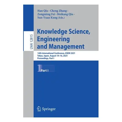 "Knowledge Science, Engineering and Management: 14th International Conference, Ksem 2021, Tokyo,