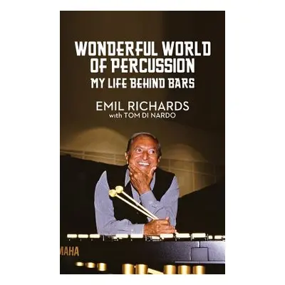 "Wonderful World of Percussion: My Life Behind Bars" - "" ("Richards Emil")