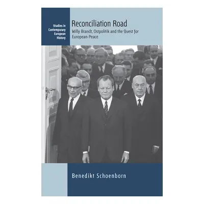 "Reconciliation Road: Willy Brandt, Ostpolitik and the Quest for European Peace" - "" ("Schoenbo