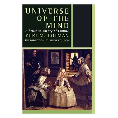 "Universe of the Mind: A Semiotic Theory of Culture" - "" ("Lotman Yuri")