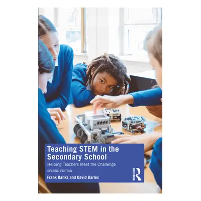 "Teaching Stem in the Secondary School: Helping Teachers Meet the Challenge" - "" ("Banks Frank"