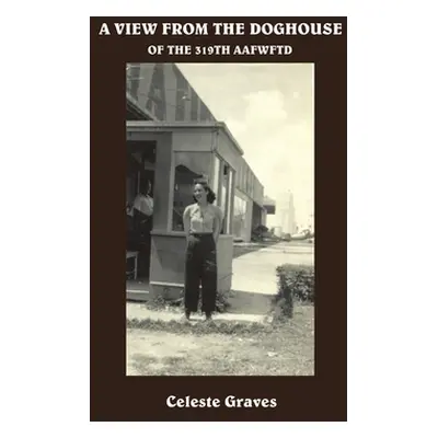 "A View from the Doghouse: Of the 319Th Aafwftd" - "" ("Graves Celeste")