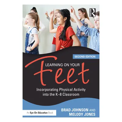 "Learning on Your Feet: Incorporating Physical Activity into the K-8 Classroom" - "" ("Johnson B