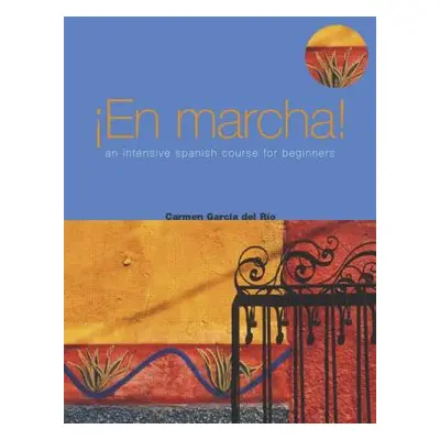 "En Marcha: An Intensive Spanish Course for Beginners" - "" ("Garcia del Rio Carmen")