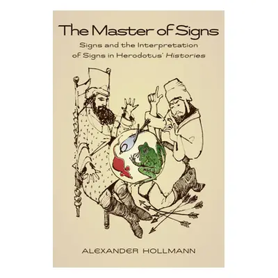 "The Master of Signs: Signs and the Interpretation of Signs in Herodotus' Histories" - "" ("Holl