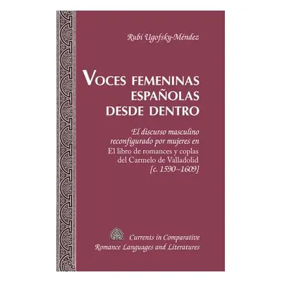 "Voces Femeninas Espaolas Desde Dentro: El Discurso Masculino Reconfigurado Por Mujeres En El Li