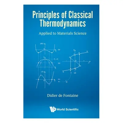 "Principles of Classical Thermodynamics: Applied to Materials Science" - "" ("de Fontaine Didier