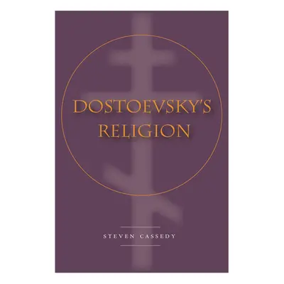 "Dostoevsky's Religion" - "" ("Cassedy Steven")