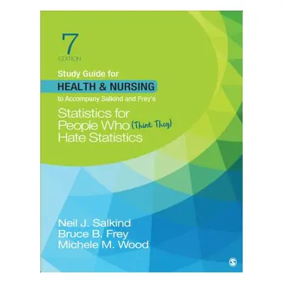 "Study Guide for Health & Nursing to Accompany Salkind & Frey′s Statistics for People Who