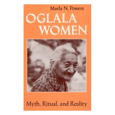 "Oglala Women: Myth, Ritual, and Reality" - "" ("Powers Marla N.")