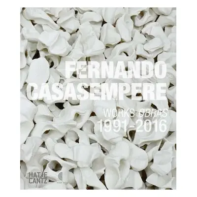 "Fernando Casasempere: Works 1991-2016" - "" ("Casasempere Fernando")