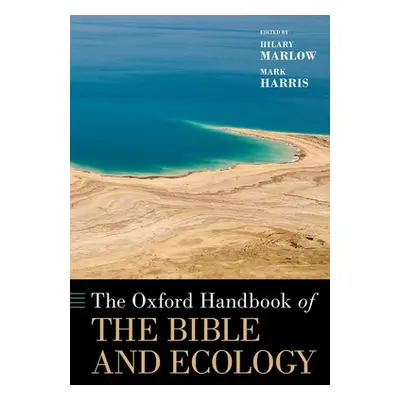 "The Oxford Handbook of the Bible and Ecology" - "" ("Marlow Hilary")