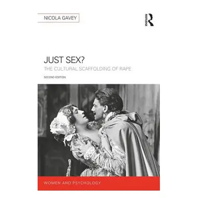 "Just Sex?: The Cultural Scaffolding of Rape" - "" ("Gavey Nicola")