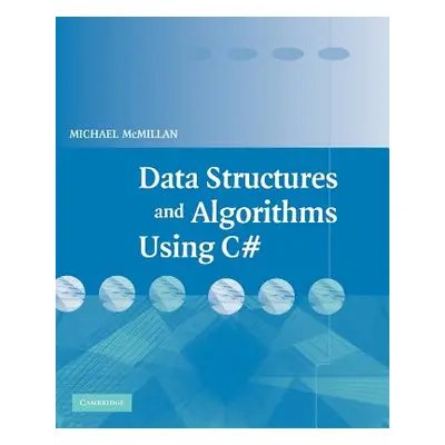 "Data Structures and Algorithms Using C#" - "" ("McMillan Michael")