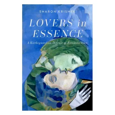 "Lovers in Essence: A Kierkegaardian Defense of Romantic Love" - "" ("Krishek Sharon")