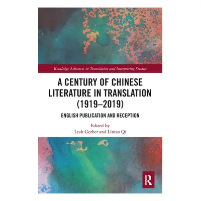 "A Century of Chinese Literature in Translation (1919-2019): English Publication and Reception" 